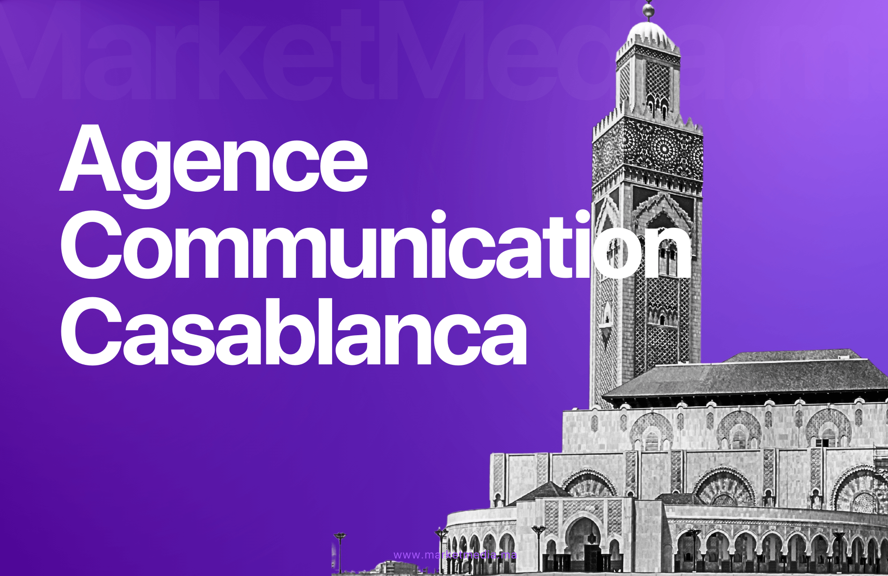 Agence de Communication à Casablanca : Trouvez le Partenaire Idéal pour Votre Marque